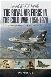Book cover of The Royal Air Force in the Cold War, 1950–1970 by Ian Proctor