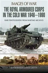 Book cover of The Royal Armoured Corps in the Cold War, 1946–1990 by M.P. Robinson