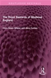 Book cover of The Royal Bastards of Medieval England by Chris Given-Wilson