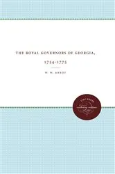 Book cover of The Royal Governors of Georgia, 1754-1775 by W. W. Abbot