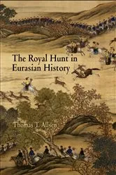 Book cover of The Royal Hunt in Eurasian History by Thomas T. Allsen