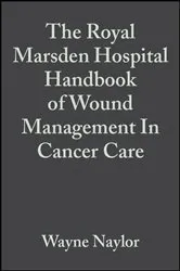 Book cover of The Royal Marsden Hospital Handbook of Wound Management In Cancer Care by Wayne Naylor