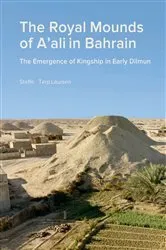 Book cover of The Royal Mounds of A'ali in Bahrain by Steffen Terp Laursen