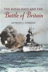 Book cover of The Royal Navy and Battle of Britain by Anthony J Cumming