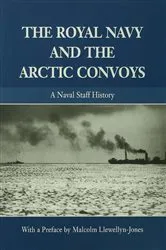 Book cover of The Royal Navy and the Arctic Convoys by Malcolm Llewellyn-Jones