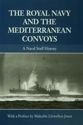 Book cover of The Royal Navy and the Mediterranean Convoys by Malcolm Llewellyn-Jones