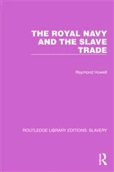 Book cover of The Royal Navy and the Slave Trade by Raymond C. Howell