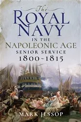Book cover of The Royal Navy in the Napoleonic Age by Mark Jessop