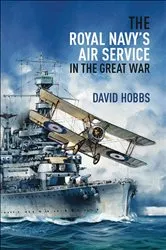 Book cover of The Royal Navy's Air Service in the Great War by David Hobbs