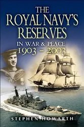 Book cover of The Royal Navy's Reserves in War & Peace, 1903–2003 by Stephen Howarth