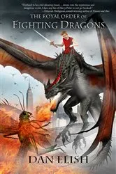 Book cover of The Royal Order of Fighting Dragons by Dan Elish