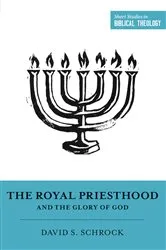 Book cover of The Royal Priesthood and the Glory of God by David Schrock