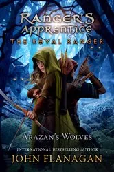 Book cover of The Royal Ranger: Arazan's Wolves by John Flanagan