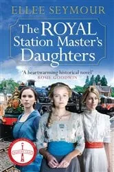 Book cover of The Royal Station Master's Daughters by Ellee Seymour