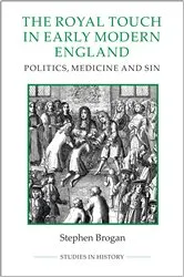 Book cover of The Royal Touch in Early Modern England by Stephen Brogan