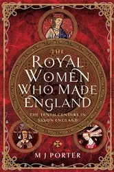 Book cover of The Royal Women Who Made England by M J Porter