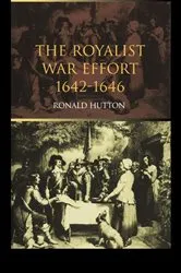 Book cover of The Royalist War Effort by Ronald Hutton