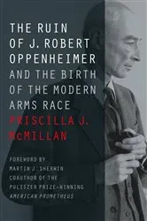 Book cover of The Ruin of J. Robert Oppenheimer by Priscilla J. McMillan