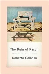 Book cover of The Ruin of Kasch by Roberto Calasso