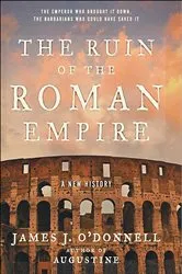 Book cover of The Ruin of the Roman Empire by James Joseph O'Donnell
