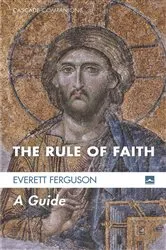 Book cover of The Rule of Faith by Everett Ferguson