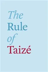 Book cover of The Rule of Taizé by Brother Roger