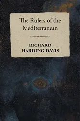 Book cover of The Rulers of the Mediterranean by Richard Harding Davis