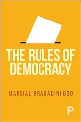 Book cover of The Rules of Democracy by Marcial Bragadini Bóo