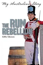 Book cover of The Rum Rebellion by Libby Gleeson