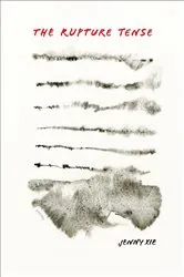 Book cover of The Rupture Tense by Jenny Xie