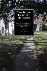 Book cover of The Rural Cemetery Movement by Jeffrey Smith