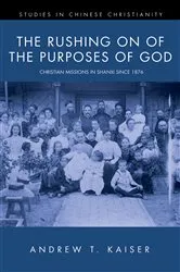 Book cover of The Rushing on of the Purposes of God by Andrew T. Kaiser