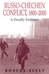 Book cover of The Russian-Chechen Conflict 1800-2000 by Robert Seely