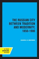 Book cover of The Russian City Between Tradition and Modernity, 1850-1900 by Daniel R. Brower