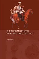 Book cover of The Russian General Staff and Asia, 1860-1917 by Alex Marshall