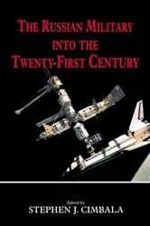 Book cover of The Russian Military into the 21st Century by Stephen J. Cimbala