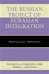 Book cover of The Russian Project of Eurasian Integration by Nataliya A. Vasilyeva