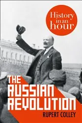 Book cover of The Russian Revolution: History in an Hour by Rupert Colley