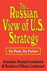 Book cover of The Russian View of U.S. Strategy by Jonathan Samuel Lockwood