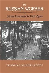 Book cover of The Russian Worker by Victoria E. Bonnell