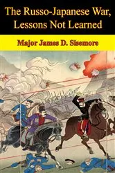 Book cover of The Russo-Japanese War, Lessons Not Learned by Unknown