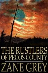 Book cover of The Rustlers of Pecos County by Zane Grey