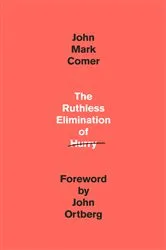 Book cover of The Ruthless Elimination of Hurry by John Mark Comer