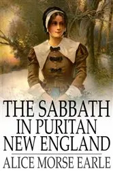 Book cover of The Sabbath in Puritan New England by Alice Morse Earle