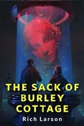 Book cover of The Sack of Burley Cottage by Rich Larson