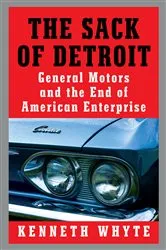 Book cover of The Sack of Detroit by Kenneth Whyte