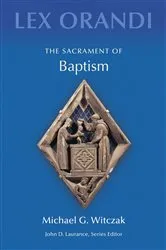 Book cover of The Sacrament of Baptism by Michael G. Witczak