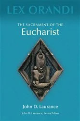Book cover of The Sacrament of Eucharist by John D. Laurance