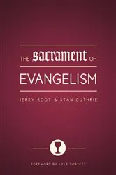 Book cover of The Sacrament of Evangelism by Jerry Root