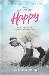 Book cover of The Sacrament of Happy by Lisa Harper